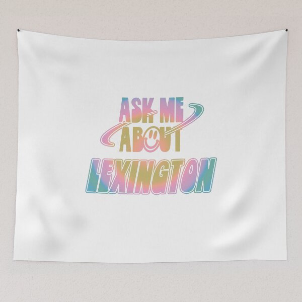 Item preview, Ask Me About Lexington designed and sold by orlumbuspirate.