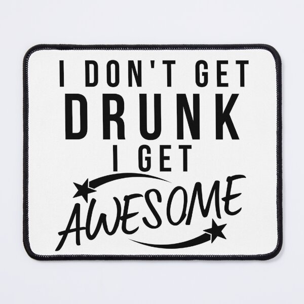 Item preview, Funny Drinking Saying. I Don't Get Drunk I Get Awesome designed and sold by That Cheeky Tee.