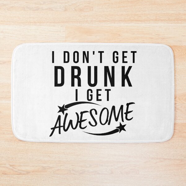 Item preview, Funny Drinking Saying. I Don't Get Drunk I Get Awesome designed and sold by That Cheeky Tee.