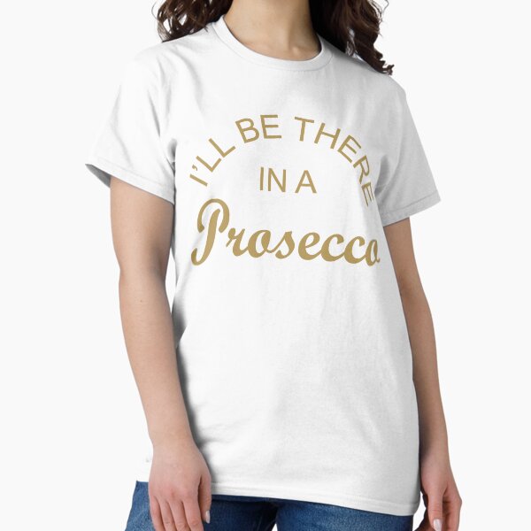 Item preview, I'll Be There In A Prosecco designed and sold by Paul Gillings.