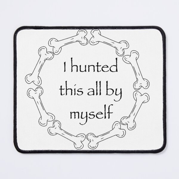 Item preview, I hunted this all by myself - bone designed and sold by SunnyByTheBay.