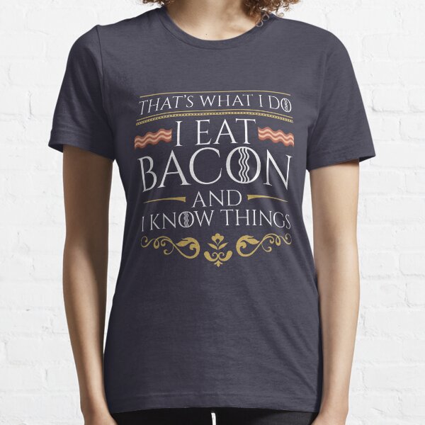 Thats What I Do - Bacon Edition Essential T-Shirt