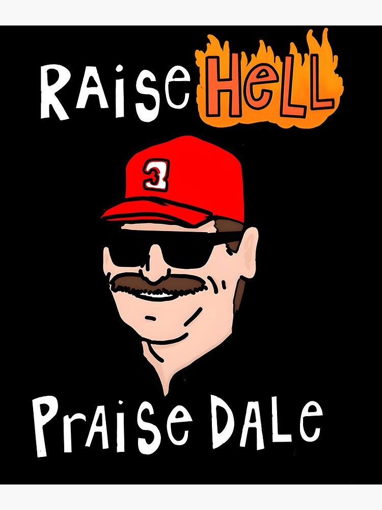 "Raise Hell, Praise Dale Classic " Poster for Sale by rondmaary Redbubble