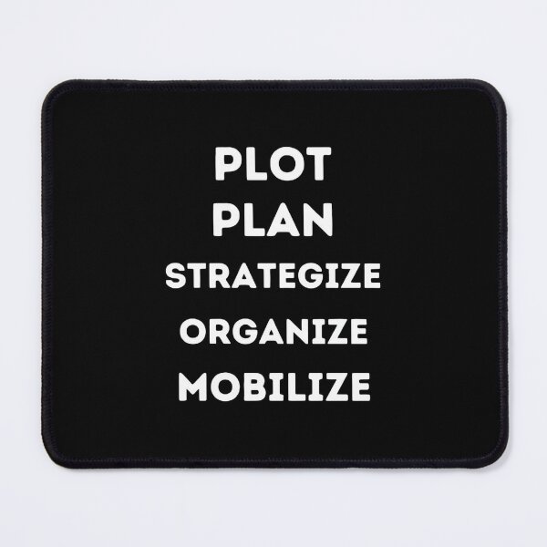 Item preview, PLOT PLAN STRATEGIZE ORGANIZE MOBILIZE designed and sold by pudlikchww.