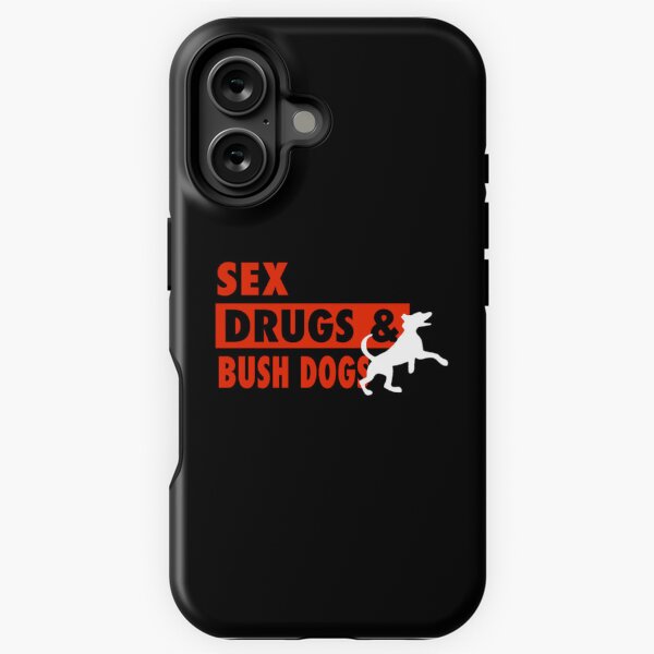 Item preview, Sex Drugs And Bush Dogs designed and sold by denajdcacereu.