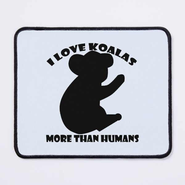 Item preview, I love koalas more than humans t-shirt, I love koalas more than humans hats, I love koalas more than humans phone cases, I love koalas more than humans backpack designed and sold by Poussyarts.