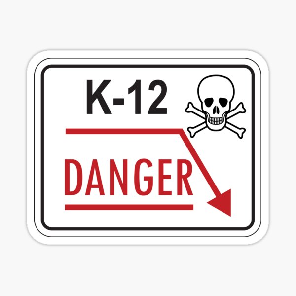 K-12 DANGER! Sticker