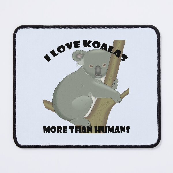 Item preview, I love koalas more than humans t-shirt, I love koalas more than humans hats, I love koalas more than humans phone cases, I love koalas more than humans backpack designed and sold by Poussyarts.
