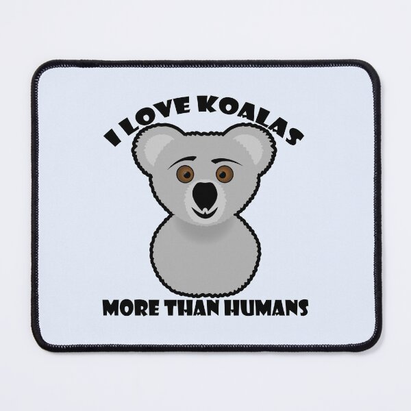 Item preview, I love koalas more than humans t-shirt, I love koalas more than humans hats, I love koalas more than humans phone cases, I love koalas more than humans backpack designed and sold by Poussyarts.