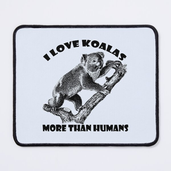 Item preview, I love koalas more than humans t-shirt, I love koalas more than humans hats, I love koalas more than humans phone cases, I love koalas more than humans backpack designed and sold by Poussyarts.