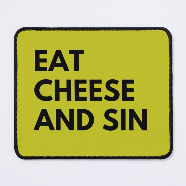Item preview, Eat Cheese And Sin Art Design designed and sold by Ghanshyam butik.