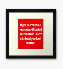 Sarcastic Design If You Don't Like Me Humorous Saying Framed Print