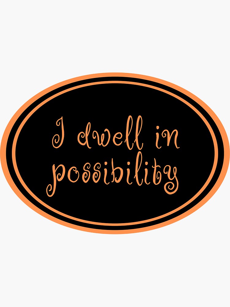 Dwell in Possibility Sticker