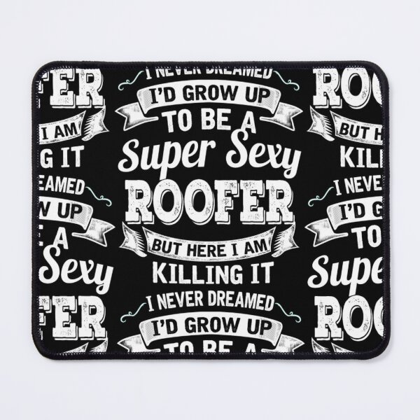 Item preview, I'D Grow Up To Be A Super Sexy Roofer  designed and sold by aryagiri.