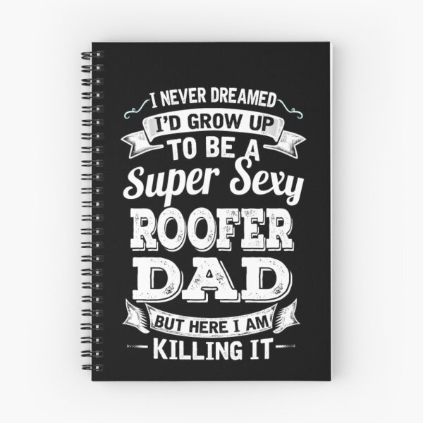 Item preview, I'D Grow Up To Be A Super Sexy Roofer Dad  designed and sold by aryagiri.