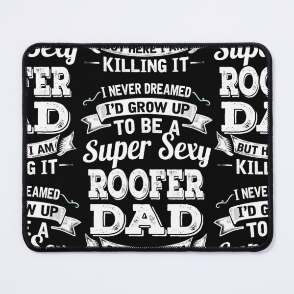 Item preview, I'D Grow Up To Be A Super Sexy Roofer Dad  designed and sold by aryagiri.