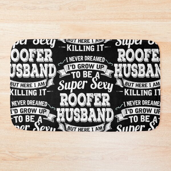 Item preview, I'D Grow Up To Be A Super Sexy Roofer Husband  designed and sold by aryagiri.