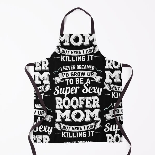 Item preview, I'D Grow Up To Be A Super Sexy Roofer Mom designed and sold by aryagiri.