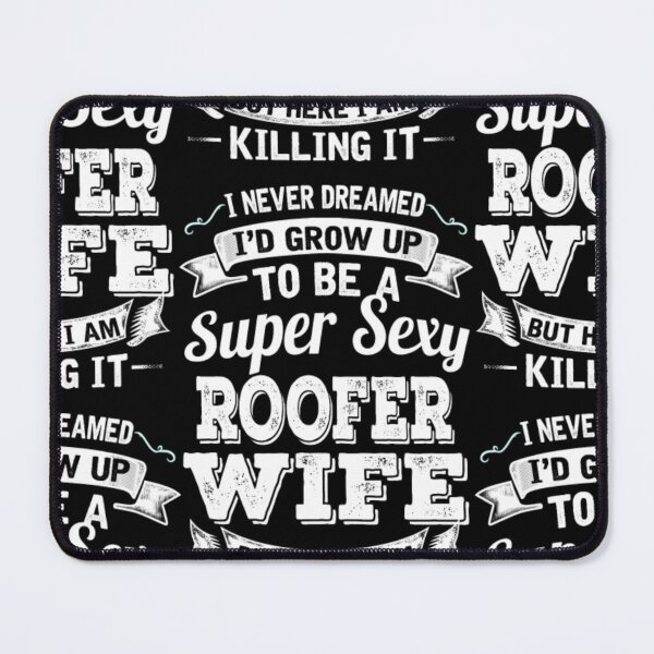 Item preview, I'D Grow Up To Be A Super Sexy Roofer Wife  designed and sold by aryagiri.