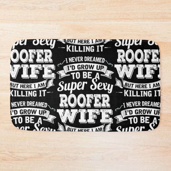 Item preview, I'D Grow Up To Be A Super Sexy Roofer Wife  designed and sold by aryagiri.