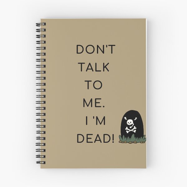 Item preview, Don't talk to me. I'm Dead! - Funny Quote Memes designed and sold by kamlynash.