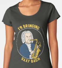 I'm Bringing Saxy Bach Women's Premium T-Shirt