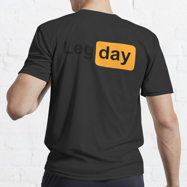 Leg Day Design with Pornhub* design for your leg workout Active T-Shirt by  Killi25