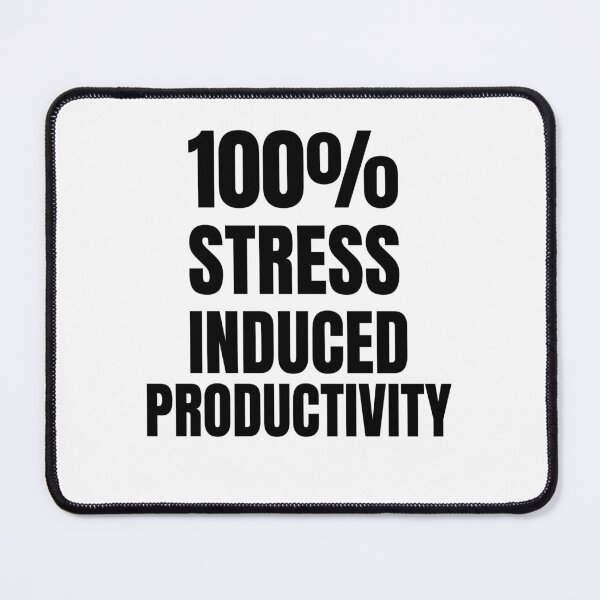 Item preview, 100% stress induced productivity- funny text-based design designed and sold by josephsteez.
