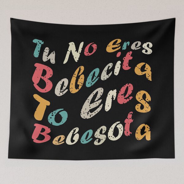Item preview, Tu No Eres Bebecita To Eres Bebesota Funny Cute Retro Vintag designed and sold by ZXSEAVBNM.