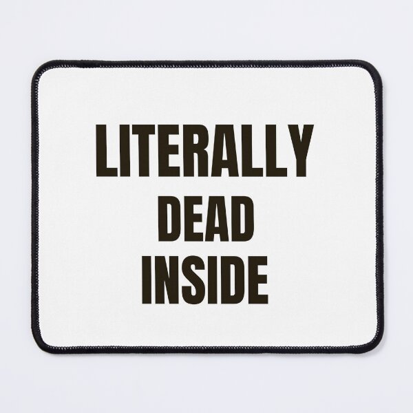 Item preview, Literally dead inside- sarcastic design- black designed and sold by josephsteez.