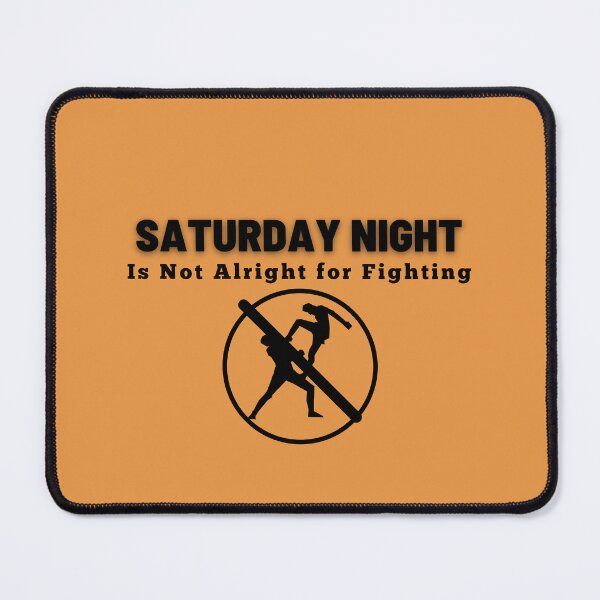 Item preview, Saturday Night is Not alright for Fighting designed and sold by JenGo Creative.