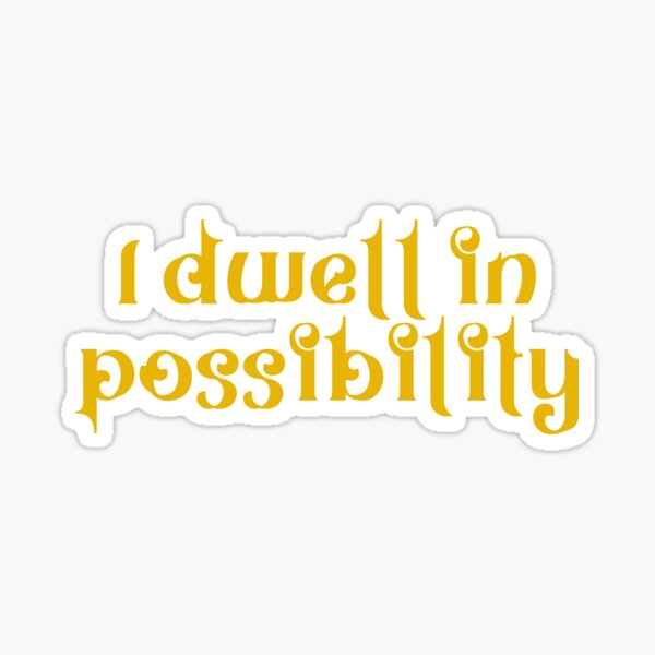 Dwell in Possibility Sticker