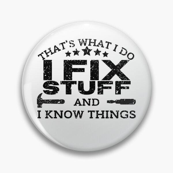 Item preview, I Fix Stuff And I Know Things  designed and sold by MWProject.