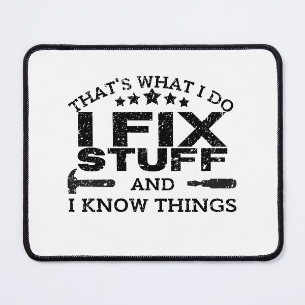 Item preview, I Fix Stuff And I Know Things  designed and sold by MWProject.