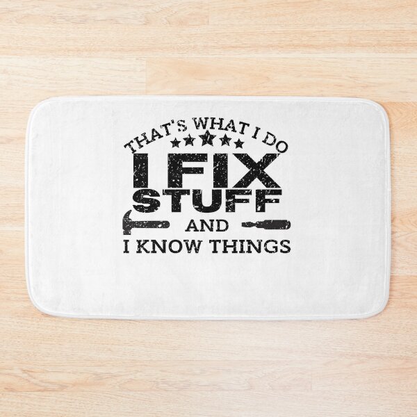 Item preview, I Fix Stuff And I Know Things  designed and sold by MWProject.