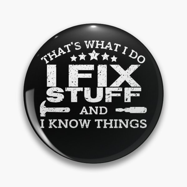 Item preview, I Fix Stuff And I Know Things  designed and sold by MWProject.