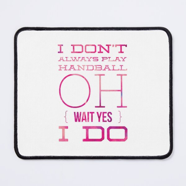 Item preview, I Don't Always Play Handball Oh Wait Yes I Do designed and sold by Hammy97.
