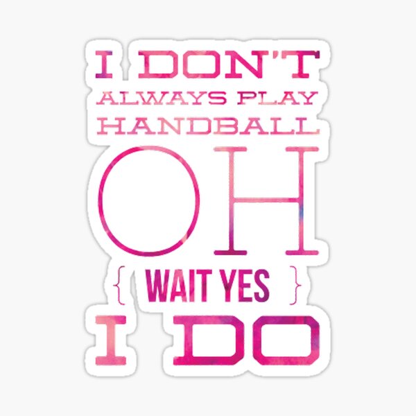 Item preview, I Don't Always Play Handball Oh Wait Yes I Do designed and sold by Hammy97.