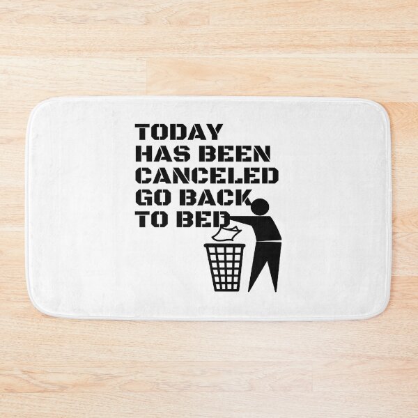 Item preview, TODAY HAS BEEN CANCELED GO BACK TO BED S  designed and sold by NikkiCarter91.