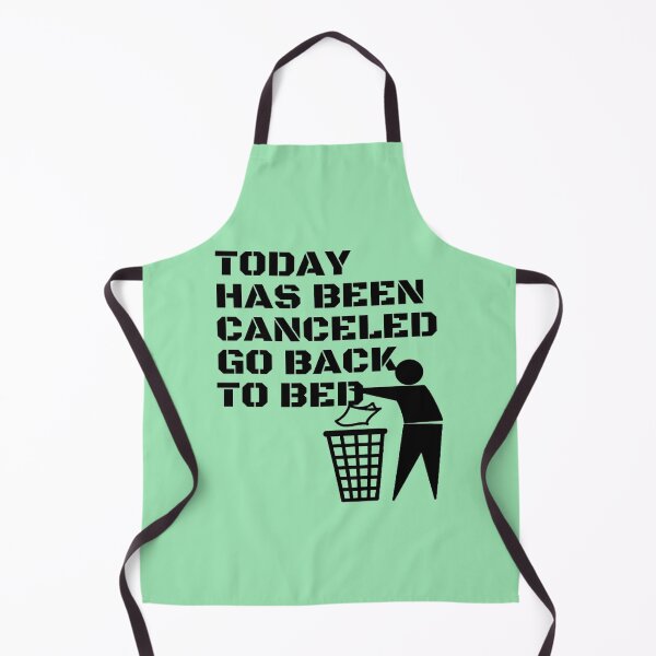 Item preview, TODAY HAS BEEN CANCELED GO BACK TO BED S designed and sold by NikkiCarter91.