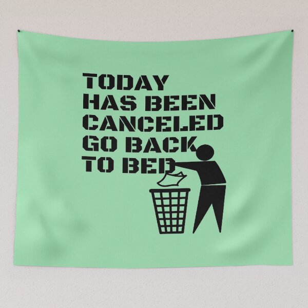Item preview, TODAY HAS BEEN CANCELED GO BACK TO BED S  designed and sold by NikkiCarter91.