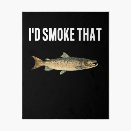Salmon Fishing Funny Angler Quote Freshwater Fisherman Art Board Print for  Sale by 74ninetees
