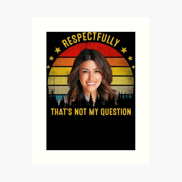 Respectfully That's Not My Question Camille Vasquez Essential T