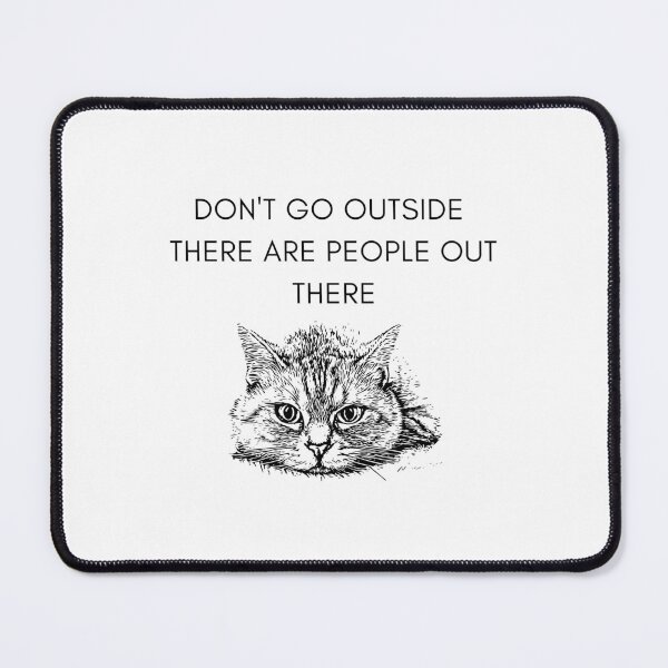 Item preview, Don't Go Outside There Are People Out There Classic T-Shirt: cat lover, cat humor, funny Shirt, Funny Cat T-Shirt, Gift for Mom, Gift for Dad, Gift for Christmas, Christmas designed and sold by StoreSB.