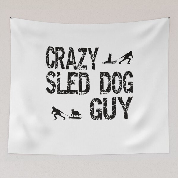 Item preview, Crazy Sled Dog Guy Sled Dogs Love designed and sold by Merchandiser099.