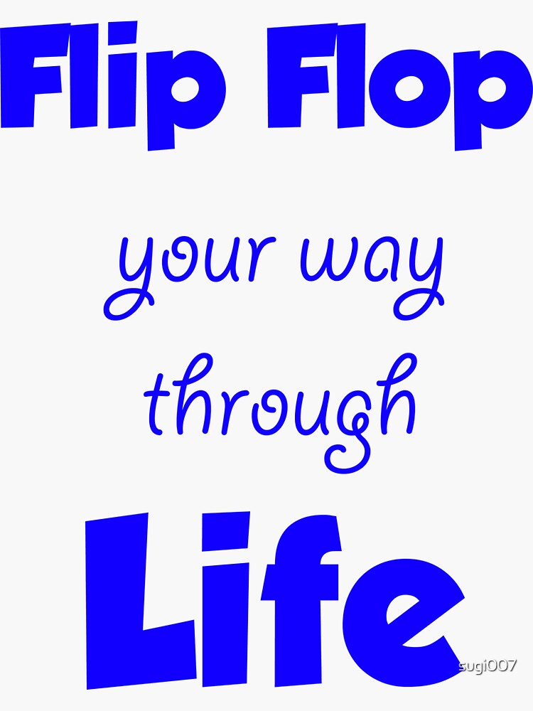 Flip Flop your way though Life by sugi007