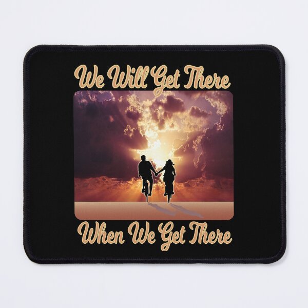 Item preview, We Will Get There When We Get There - Biking designed and sold by Atkisson.