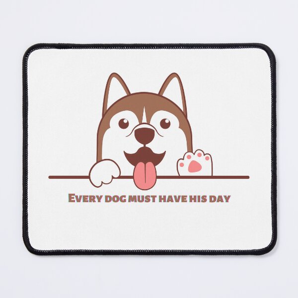 Item preview, Every dog must have his day designed and sold by Fashionpopss.