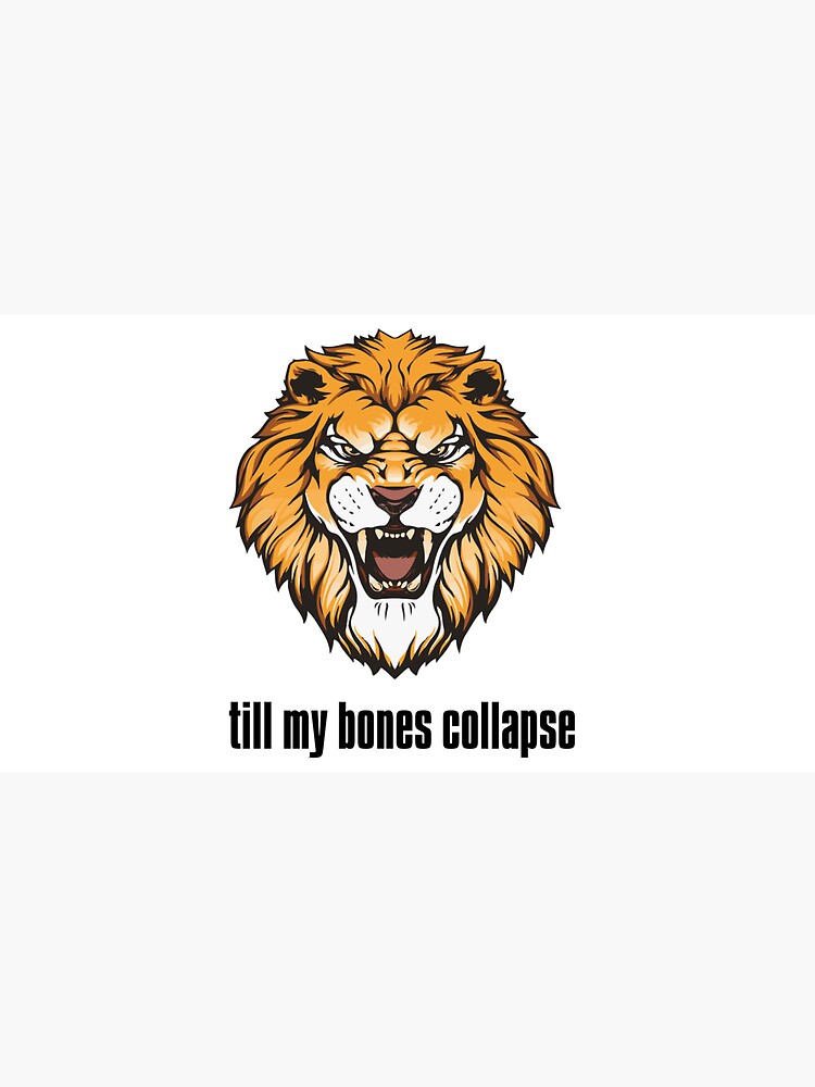 "till my bones collapse" Sticker for Sale by mrmanos Redbubble