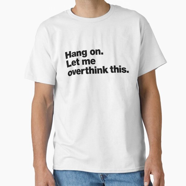 Item preview, Hang on. Let me overthink this. Black Ink Edition. designed and sold by chestify.